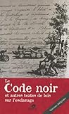 Le Code noir et autres textes de lois sur l'esclavage