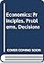 Economics: Principles, problems, decisions