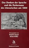 Das Denken der Sprache und die Performanz des Literarischen um 1800.
