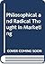 Philosophical and Radical Thought in Marketing