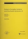 Noise in Complex Systems And Stochastic Dynamics 3