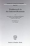 Wettbewerb in Der Internetokonomie (Schriften Des Vereins Fur Socialpolitik) (German Edition) Wettbewerb in Der Internetokonomie (Schriften Des Vereins Fur Socialpolitik) (German Edition)