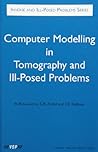 Computer Modeling in Tomography and Ill-Posed Problems (Inverse and Ill-Posed Problems Series)