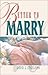 Better to Marry