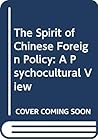 The Spirit of Chinese Foreign Policy: A Psychocultural View