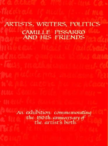 Artists, Writers, Politics: Camille Pissarro and His Friends (Paperback)