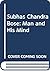 Subhas Chandra Bose, the man and his mind (Netaji Institute for Asian Studies monograph series no. 2)