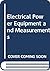 Electrical power equipment and measurements: With heavy current electrical applications