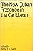 The New Cuban Presence In The Caribbean (WESTVIEW SPECIAL STUDIES ON LATIN AMERICA AND THE CARIBBEAN)