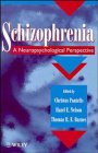 Schizophrenia: A Neuropsychological Perspective Schizophrenia: A Neuropsychological Perspective