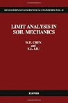Limit Analysis in Soil Mechanics (Volume 52) (Developments in Geotechnical Engineering, Volume 52) Limit Analysis in Soil Mechanics (Volume 52) (Developments in Geotechnical Engineering, Volume 52)
