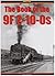 The Book of the 9F 2-10-0s ...