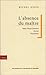 L'absence du maître: Saint-Denys Garneau, Ferron, Ducharme