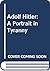 Adolf Hitler: A Portrait in...
