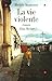Vie Violente (La) (Romans, ...