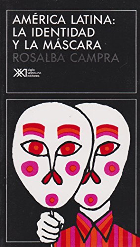 América Latina: la identidad y la máscara: Con entrevistas a Borges, Bosch, Carpentier, Cortázar, Galeano, Sábat, Scorza, Viñas y Walsh (Spanish Edition)