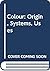 Color: Origin, Systems, Uses