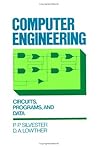 Computer Engineering: Circuits, Programs, and Data Computer Engineering: Circuits, Programs, and Data