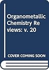 Organometallic Chemistry Reviews, Volume 20 Organometallic Chemistry Reviews, Volume 20