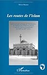 Les routes de l'islam: Anthropologie politique de l'islamisation de l'Afrique de l'Ouest en général Les routes de l'islam: Anthropologie politique de l'islamisation de l'Afrique de l'Ouest en général