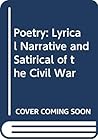 Poetry: Lyrical Narrative and Satirical of the Civil War