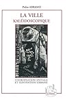 La Ville Kaléidoscopique: Coordination spatiale et convention urbaine (French Edition)