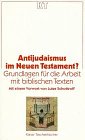 Antijudaismus im Neuen Testament?: Grundlagen für die Arbeit mit biblischen Texten (Kaiser Taschenbücher) (German Edition)