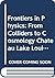 Frontiers in Physics: From Colliders to Cosmology Chateau Lake Louise, 19-25 February 1989