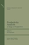 Productivity Analysis: A Range of Perspectives (Studies in Productivity Analysis) Productivity Analysis: A Range of Perspectives (Studies in Productivity Analysis)