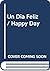 Un Dia Feliz by Ruth Krauss Un Dia Feliz by Ruth Krauss