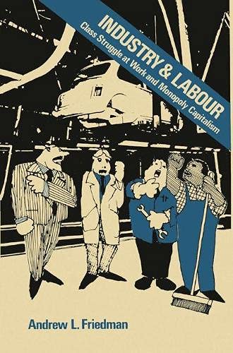 Industry and labour: Class struggle at work and monopoly capitalism (Hardcover)