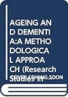 AGEING AND DEMENTIA:A METHODOLOGICAL APPROACH (Research Studies in Gerontology)