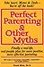 Perfect Parenting and Other Myths