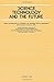 Science, technology, and the future: Soviet scientists analysis of the problems of and prospects for the development of science and technology and their role in society