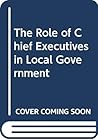 The role of chief executives in local government