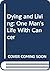 Dying and Living: One Man's Life With Cancer