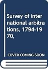 Survey of international arbitrations, 1794-1970, Survey of international arbitrations, 1794-1970,