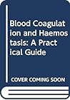 Blood Coagulation and Haemostasis: A Practical Guide