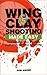 Wing & Clay Shooting Made Easy by Bob Knopf