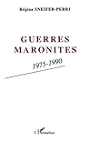 Guerres maronites: 1975-1990 (French Edition)