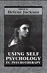 Using Self Psychology in Psychotherapy Using Self Psychology in Psychotherapy