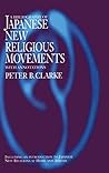 Bibliography of Japanese New Religious Movements: With Annotations and an Introduction to Japanese New Religions at Home and Abroad (Japan Library) Bibliography of Japanese New Religious Movements: With Annotations and an Introduction to Japanese New Religions at Home and Abroad (Japan Library)