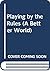 Playing by the Rules (A Better World)