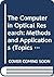 The Computer in Optical Research: Methods and Applications (Topics in Applied Physics, Vol 41)
