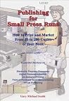 Publishing for Small Press Runs: How to Print and Market from 20 to 200 Copies of Your Book Publishing for Small Press Runs: How to Print and Market from 20 to 200 Copies of Your Book
