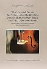 Theorie und Praxis des Vibrationsentdämpfens zur Resonanzverbesserung von Musikinstrumenten: Beseitigung von Wolftönen und andere Regulierungsarbeiten (German Edition) Theorie und Praxis des Vibrationsentdämpfens zur Resonanzverbesserung von Musikinstrumenten: Beseitigung von Wolftönen und andere Regulierungsarbeiten (German Edition)