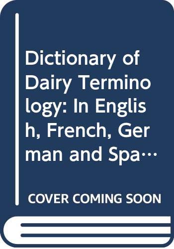 Dictionary of Dairy Terminology: In English, French, German and Spanish (Hardcover)