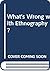 What's Wrong with Ethnography?