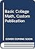 Basic College Mathematics: An Applied Approach (With Math Study Skills Workbook) (Custom Publication)