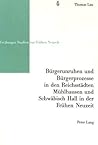 Bürgerunruhen und Bürgerprozesse in den Reichsstädten Mühlhausen und Schwäbisch Hall in der Frühen Neuzeit (Freiburger Studien zur Frühen Neuzeit) (German Edition)